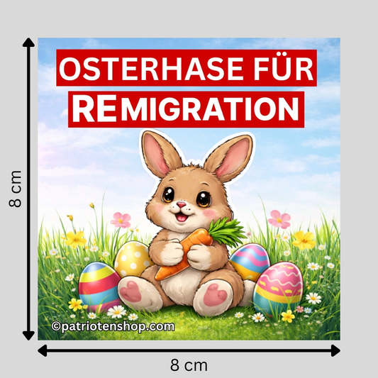 STRENG limitiert: "Osterhase für Remigration" 8x8cm : 10 - 300 Sticker (Premium-Qualität)