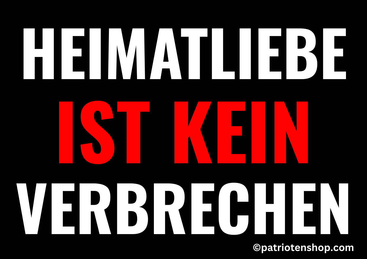 "Heimatliebe ist kein Verbrechen": 10 - 300 Sticker (Premium-Qualität)